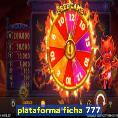 plataforma ficha 777